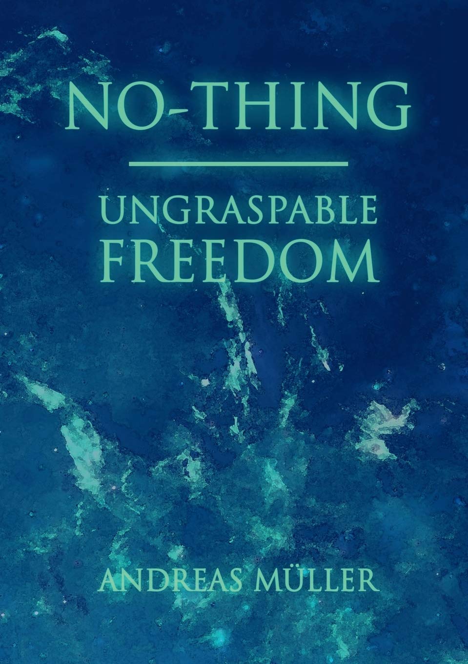 Nothing  ungraspable freedom