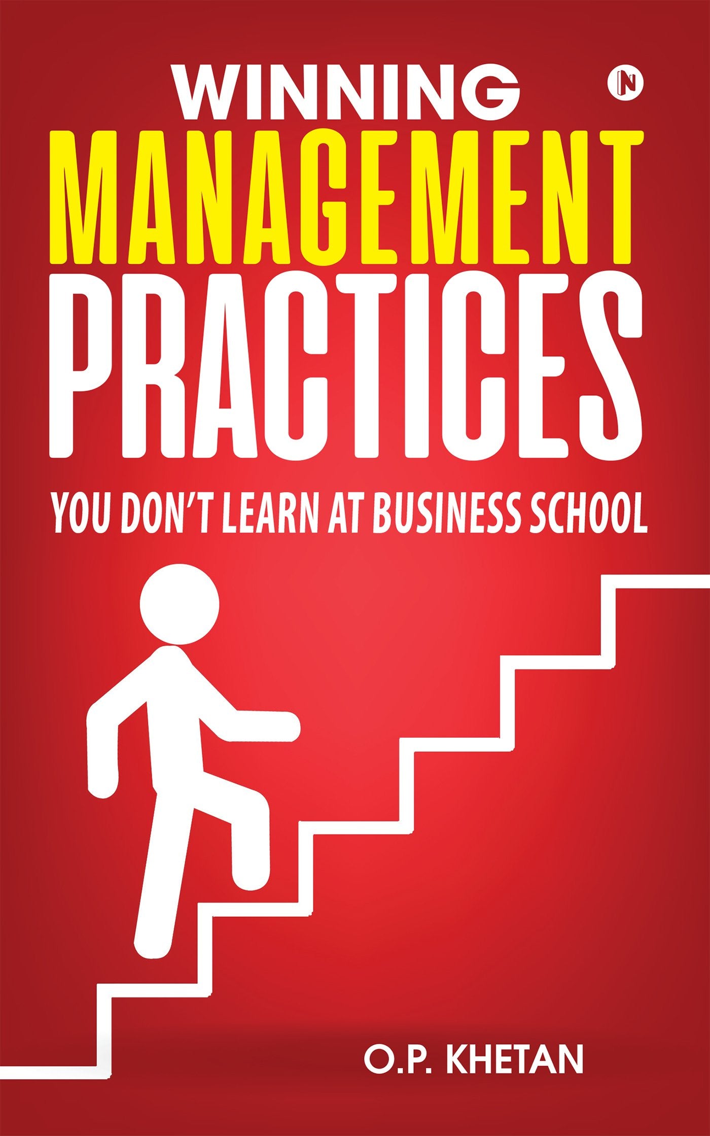 Winning Management Practices : You DonT Learn At Business School