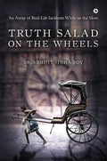 Truth Salad on the Wheels : An Array of RealLife Incidents While on the Move