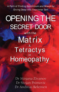 Opening the Secret Door with the Matrix & Tetractys in Homeopathy