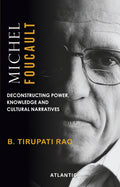 Michel Foucault: Deconstructing Power, Knowledge and Cultural Narratives