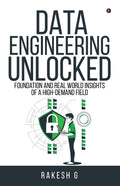 Data Engineering Unlocked: Foundation and Real World Insights of a HighDemand Field
