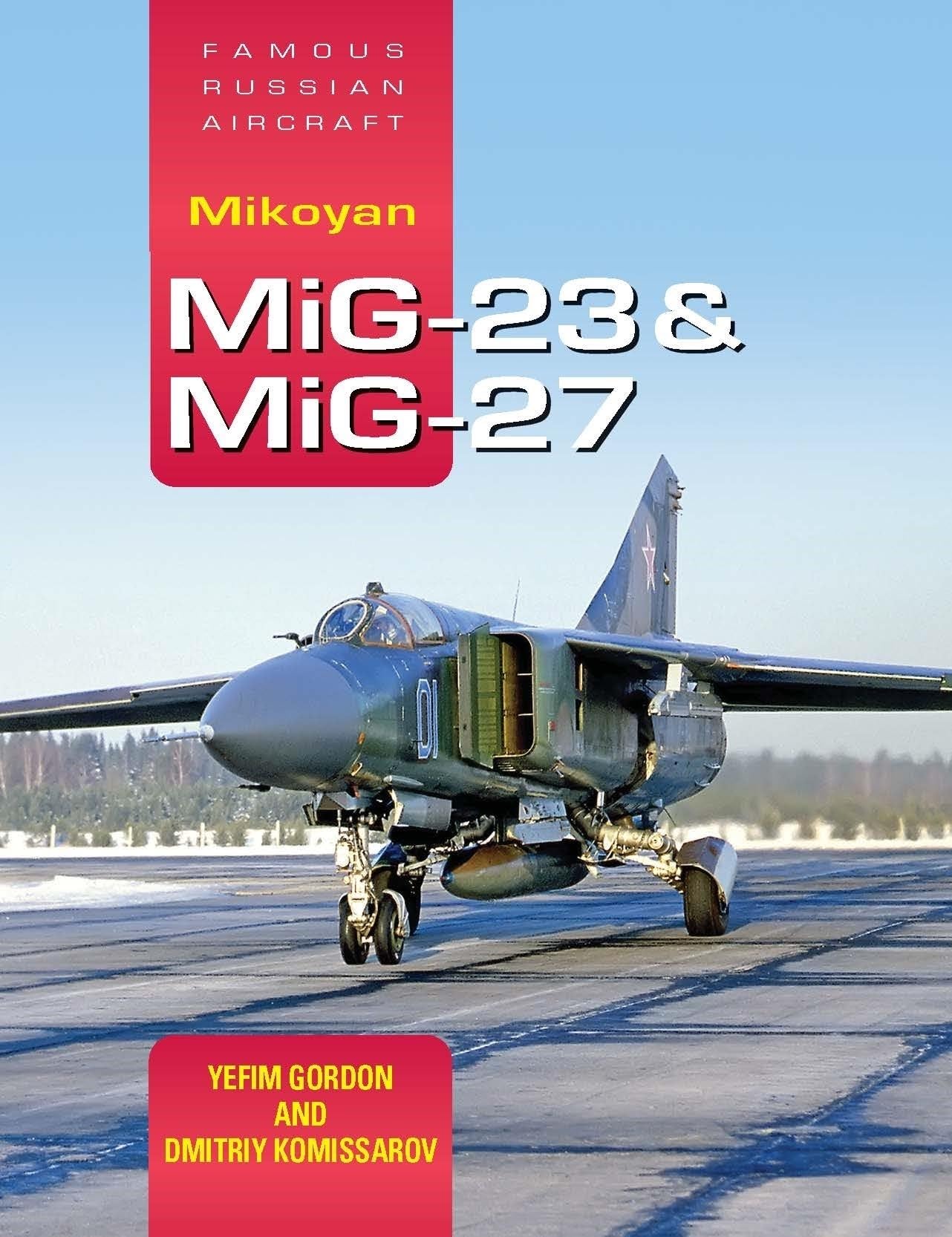 Famous Russian Aircraft: Mikoyan MiG23 and MiG27
