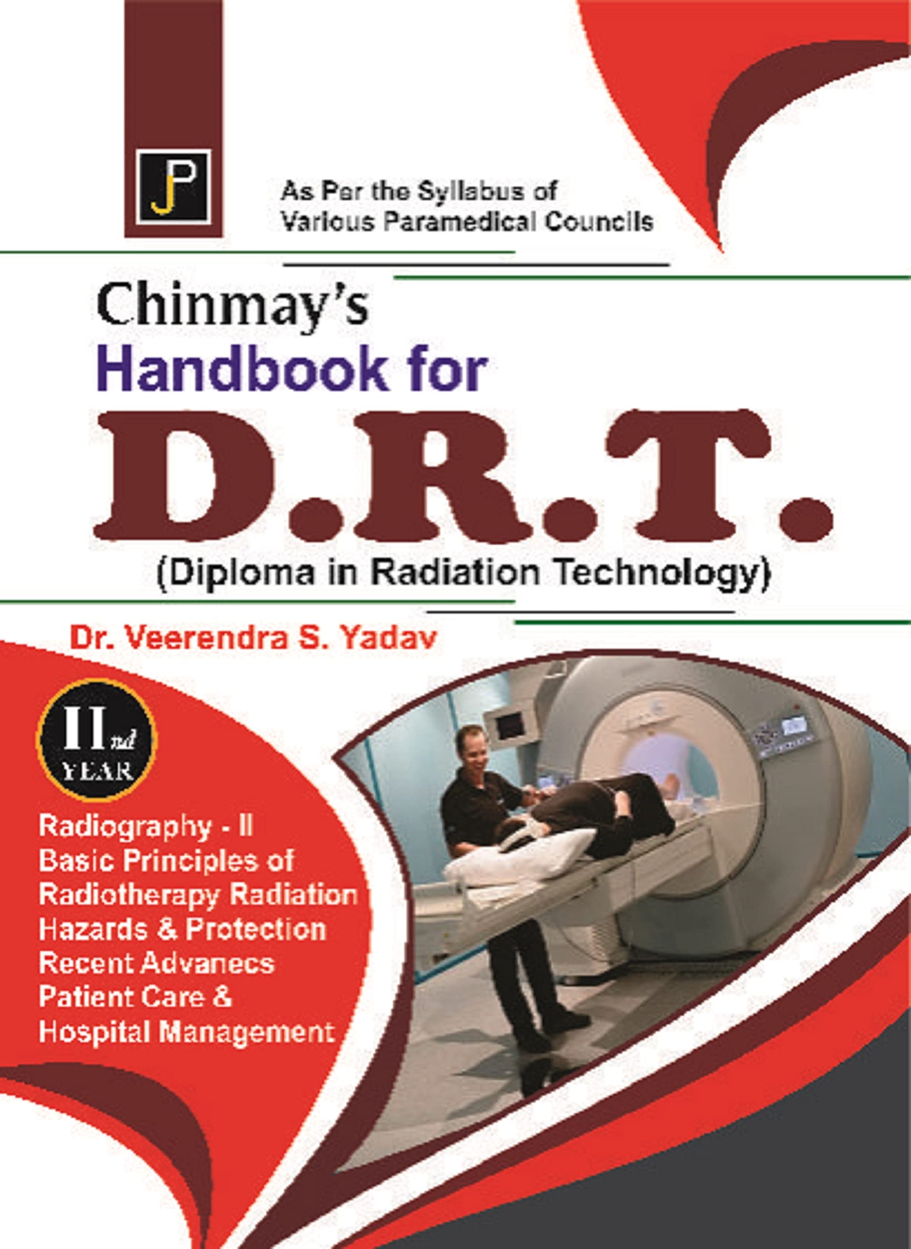 Chinmays Handbook for D.R.T. (Diploma in Radiation Technology) 2nd Year. As Per The Syllabus of Various Paramedical Councils