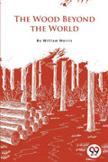 The Wood Beyond the World