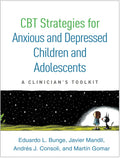 CBT Strategies for Anxious and Depressed Children and Adolescents: A Clinicians Toolkit