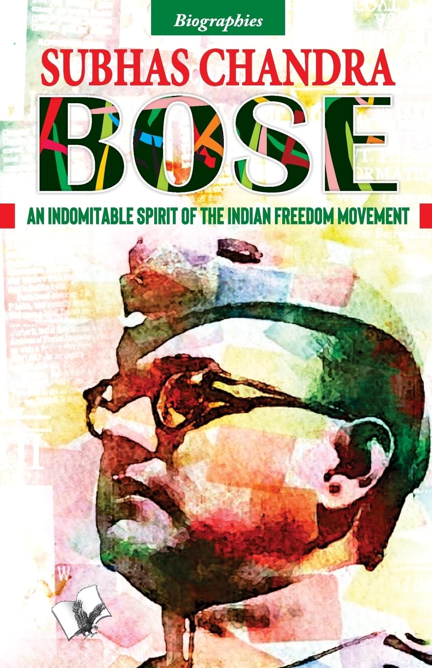 Subash Chandra Bose: An Indomitable Spirit of the Indian Freedom Movement