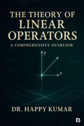 The Theory of Linear Operators: A Comprehensive Overview