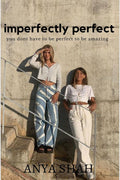 Imperfectly perfect: you dont have to be perfect to be amazing