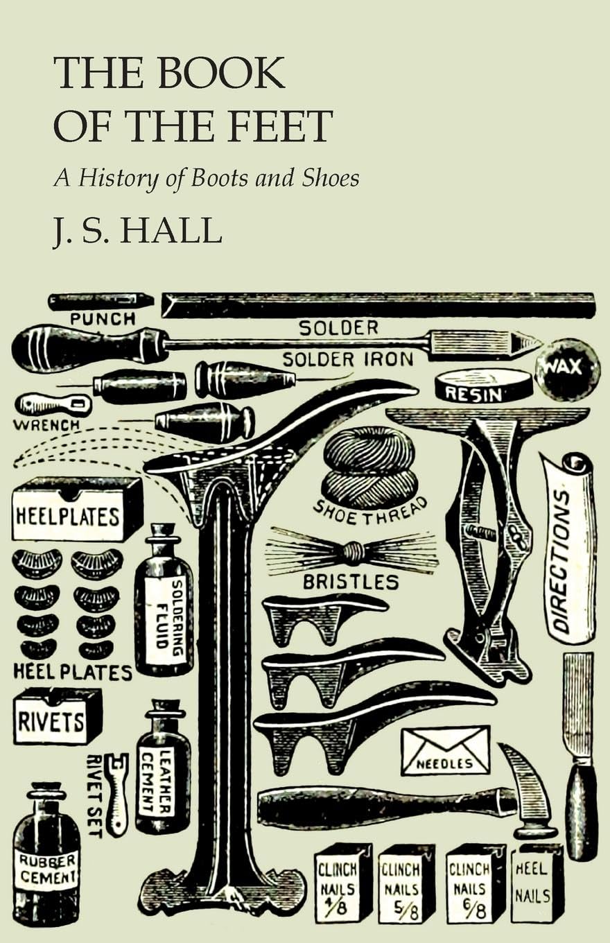 The Book of the Feet  A History of Boots and Shoes