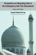 Perspectives on Interpreting Islam in the Contemporary Indopak Subcontinent: Issues and Trends