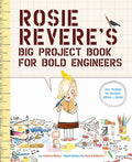 Rosie Reveres Big Project Book for Bold Engineers (The Questioneers)