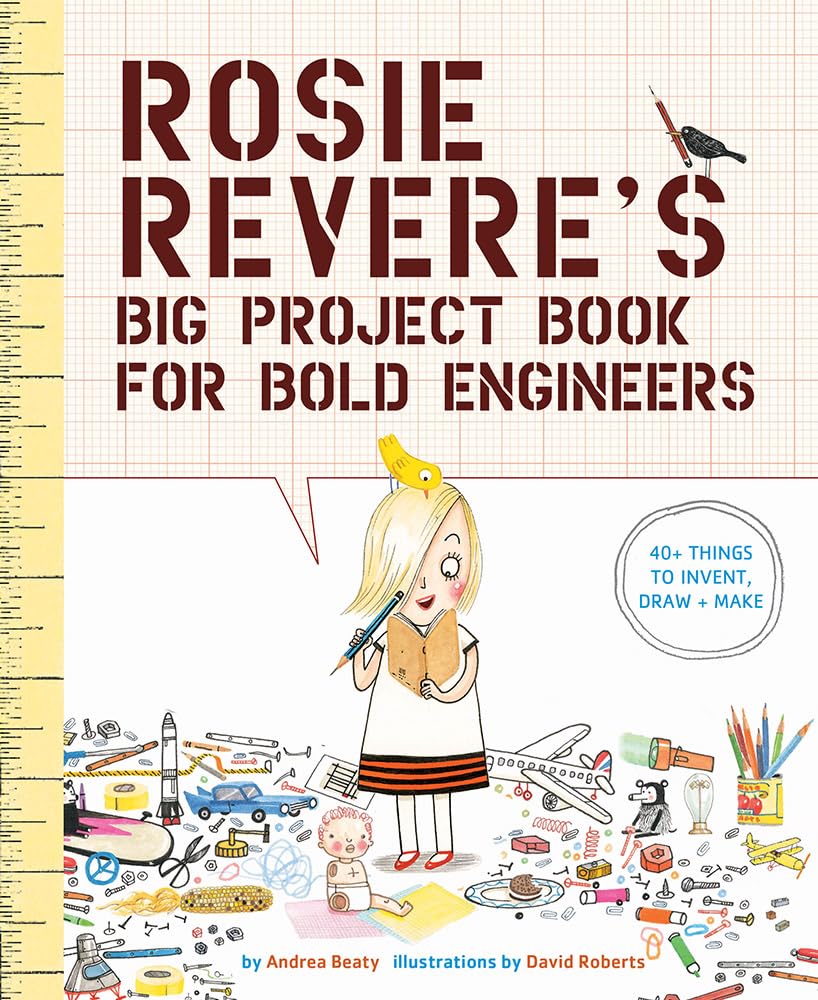 Rosie Reveres Big Project Book for Bold Engineers (The Questioneers)
