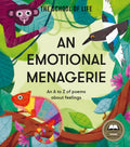 An Emotional Menagerie: An A to Z of poems about feelings (School of Life)