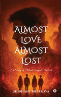 Almost Love Almost Lost: A Story of What Stayed Unsaid