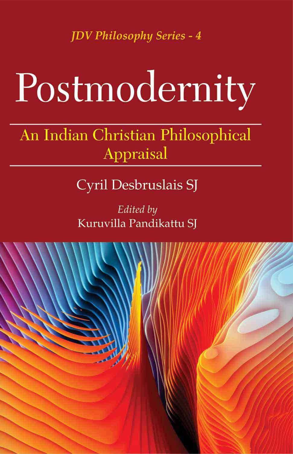 Postmodernity:: An Indian Christian Philosophical Appraisal