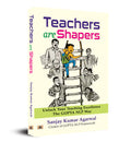 Teachers are Shapers: Unlock Your Teaching Excellence The GOPTA NLP Way