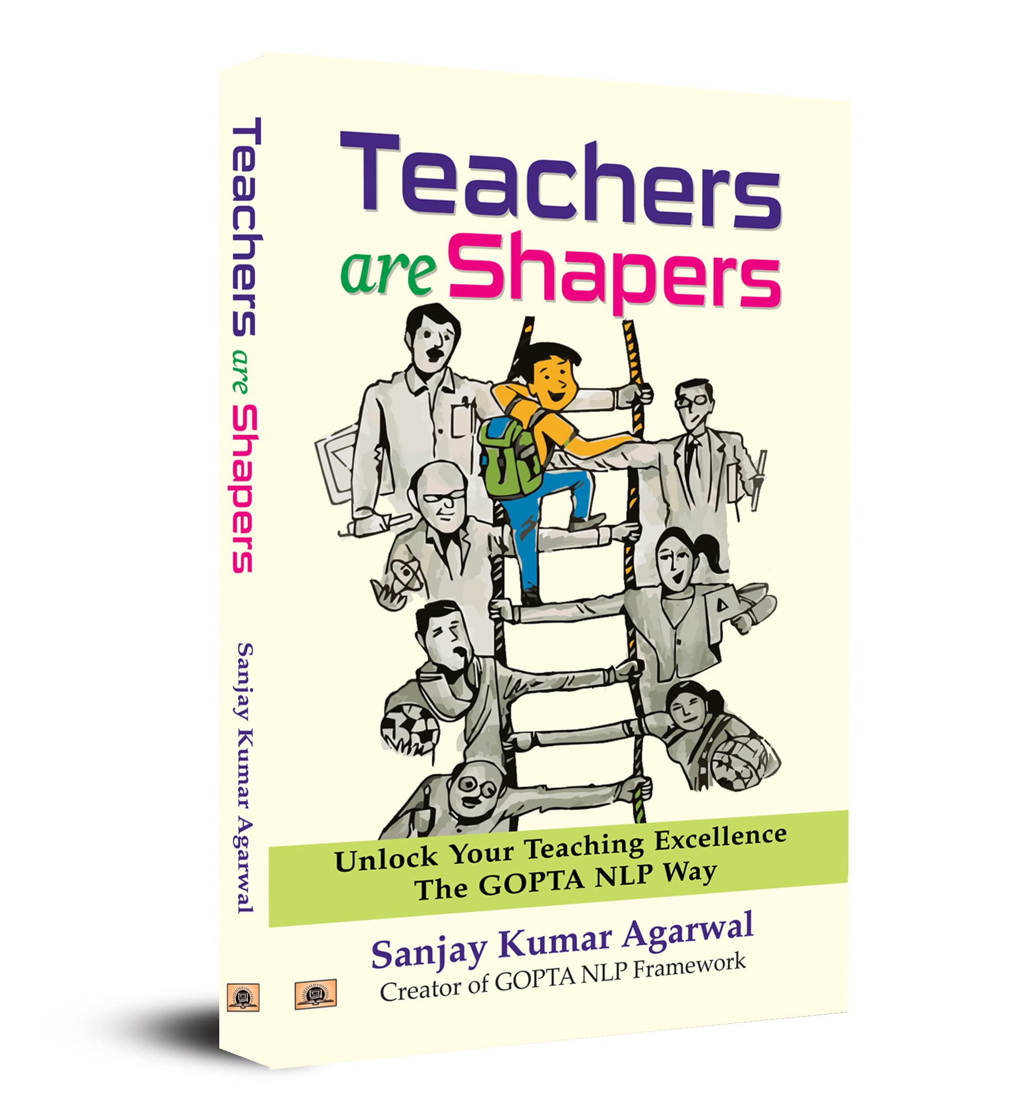 Teachers are Shapers: Unlock Your Teaching Excellence The GOPTA NLP Way