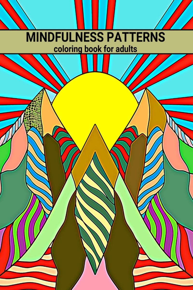 MINDFULNESS PATTERNS coloring book for adults : for Stress Relieving, ADHD, Loss Of Anxiety, Relaxation, Meditation