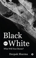 Black Or White : What Will You Choose?