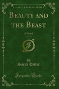Beauty and the Beast, Vol. 2 of 3: A Novel (Classic Reprint)