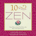 10Minute Zen: Easy Tips to Lead You Down the Path of Enlightenment