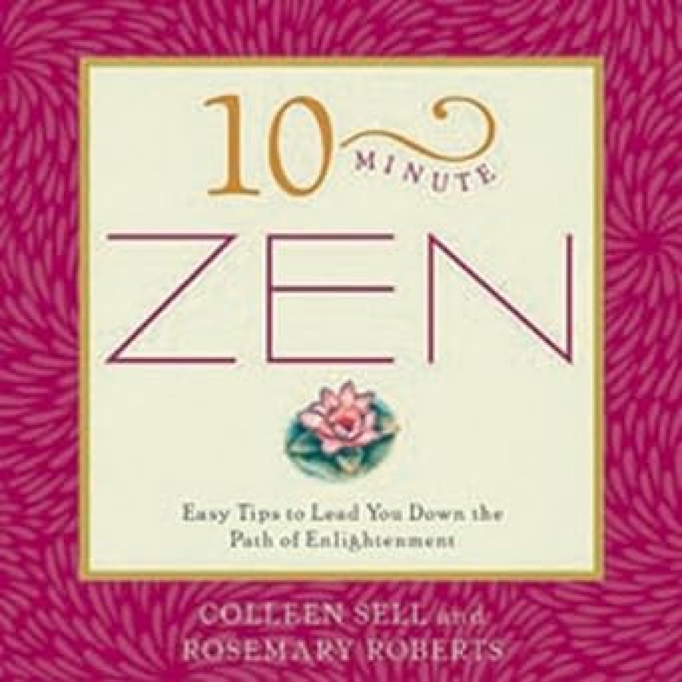 10Minute Zen: Easy Tips to Lead You Down the Path of Enlightenment