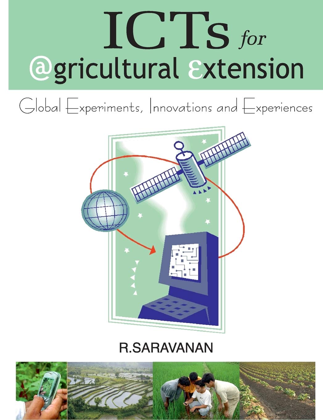 Icts For Agricultural Extension: Global Experiments, Innovations And Experiences