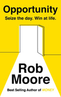 Opportunity: Sieze the day, win at life