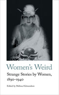 Womens Weird: Strange Stories by Women, 18901940 (Handheld Weirds, 1)