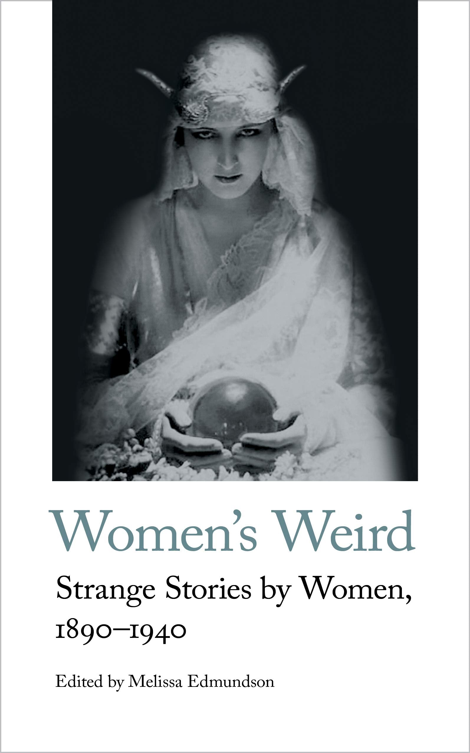 Womens Weird: Strange Stories by Women, 18901940 (Handheld Weirds, 1)