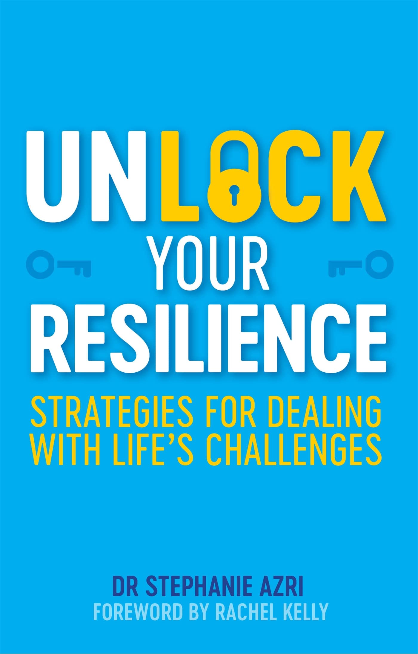Unlock Your Resilience: Strategies for Dealing with Lifes Challenges