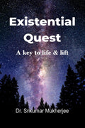 Existential Quest : A Key To Life & Lift