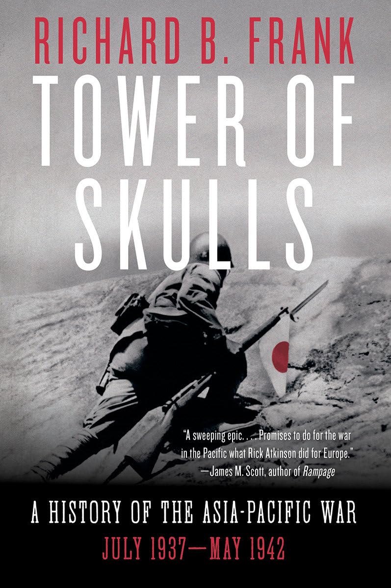 Tower of Skulls: A History of the AsiaPacific War: July 1937May 1942