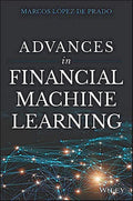 Advances in Financial Machine Learning