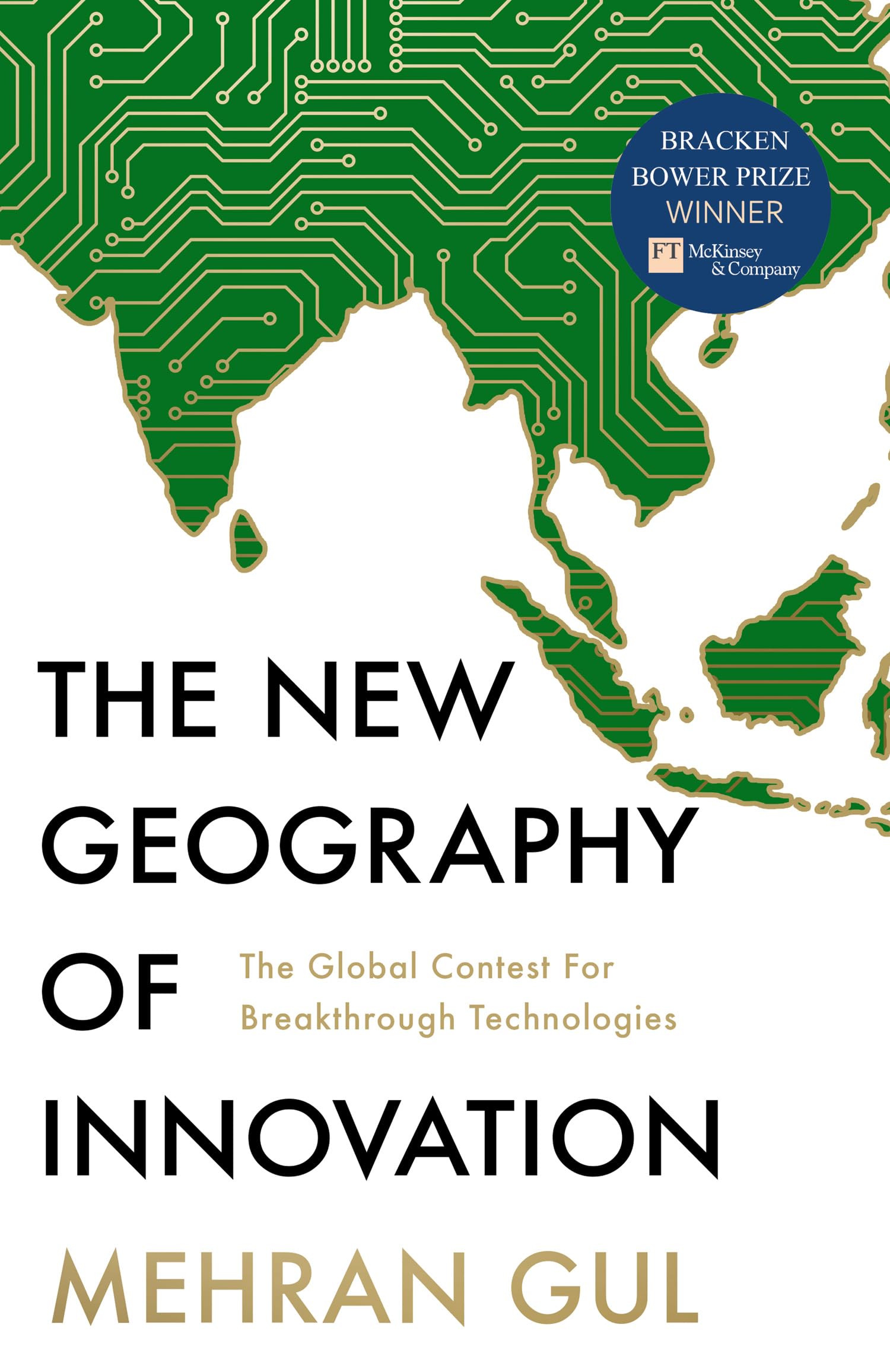 The New Geography Of Innovation : The Global Contest For Breakthrough Technologies