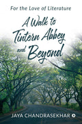 A Walk To Tintern Abbey And Beyond : For The Love Of Literature