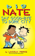 Big Nate: Say Goodbye to Dork City