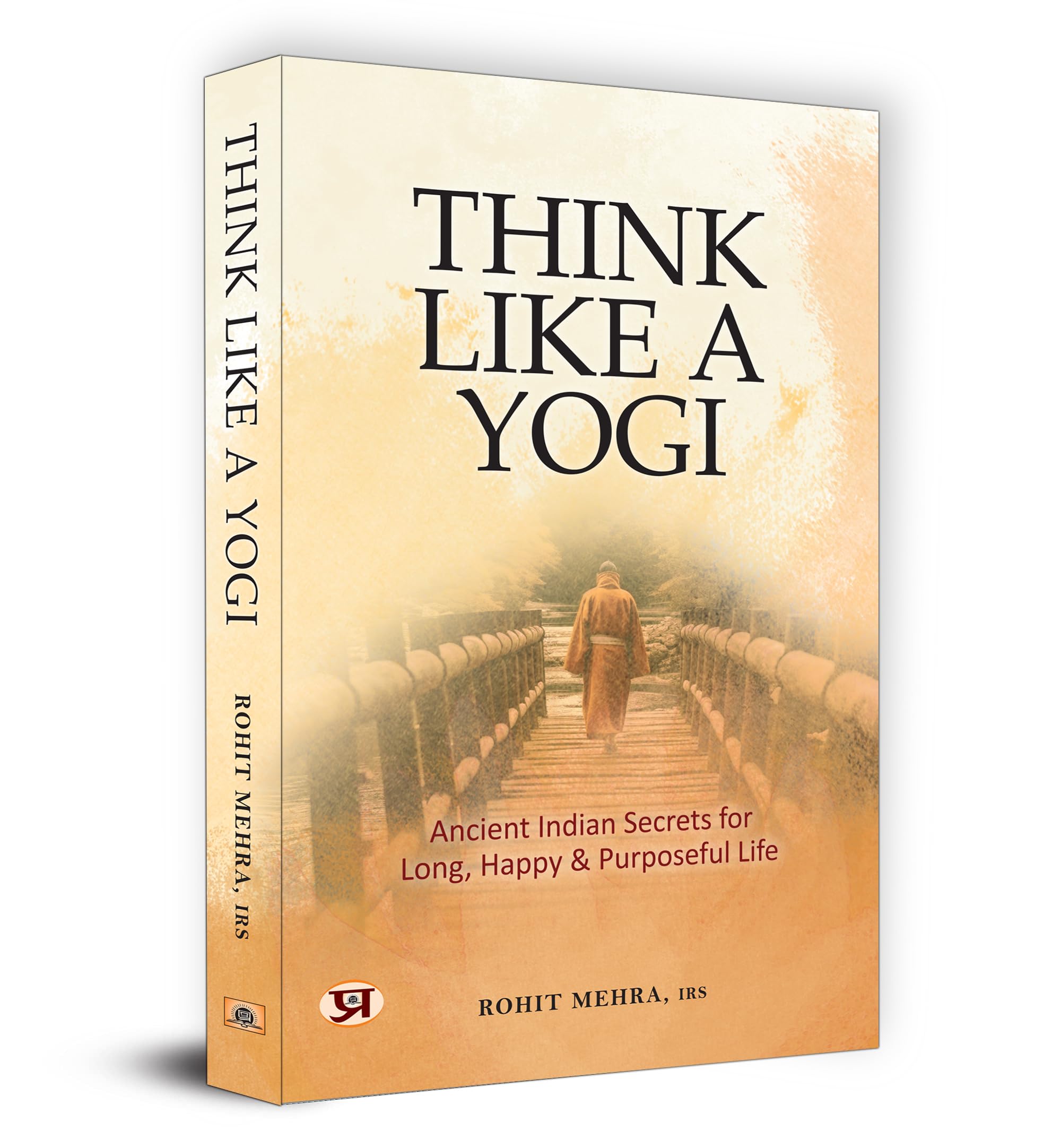 Think Like A Yogi | Ancient Indian Secrets for Long, Happy & Purposeful Life (Self Help for Healthy Life Book)