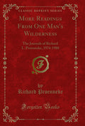More Readings from One Mans Wilderness: The Journals of Richard L. Proenneke, 19741980 (Classic Reprint)