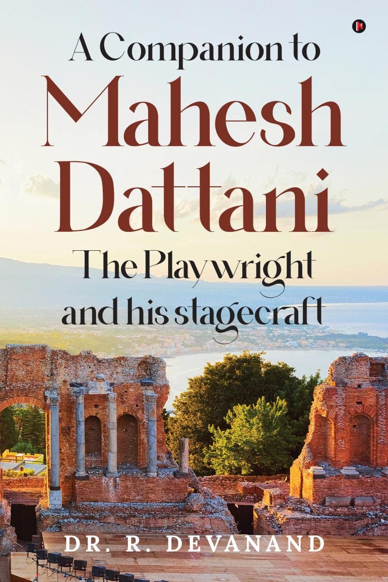 A Companion to Mahesh Dattani The Playwright and his stagecraft