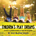 ChildrenS Play Dreams : Cities Or Powerhouses Of Play For Children