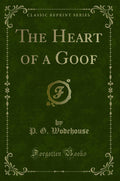 The Heart of a Goof (Classic Reprint)