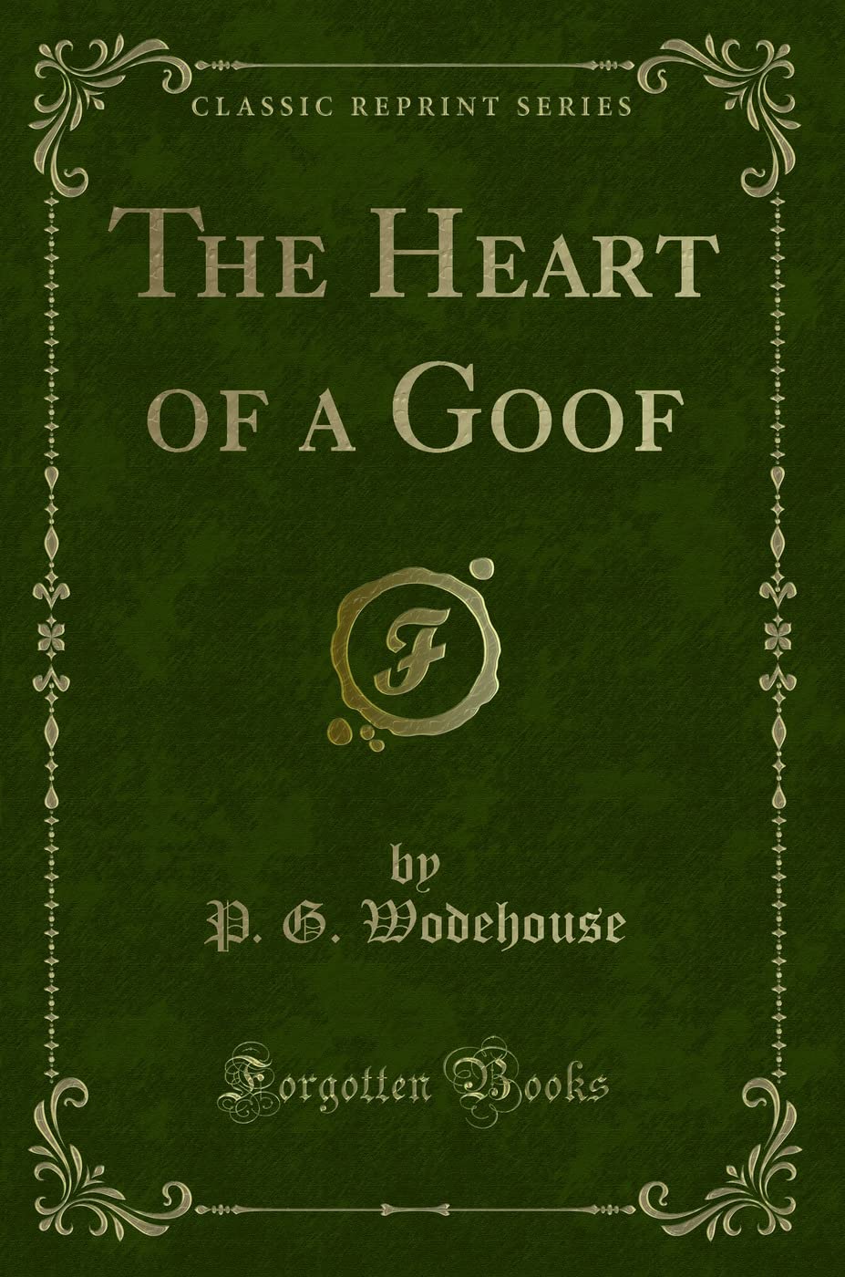 The Heart of a Goof (Classic Reprint)