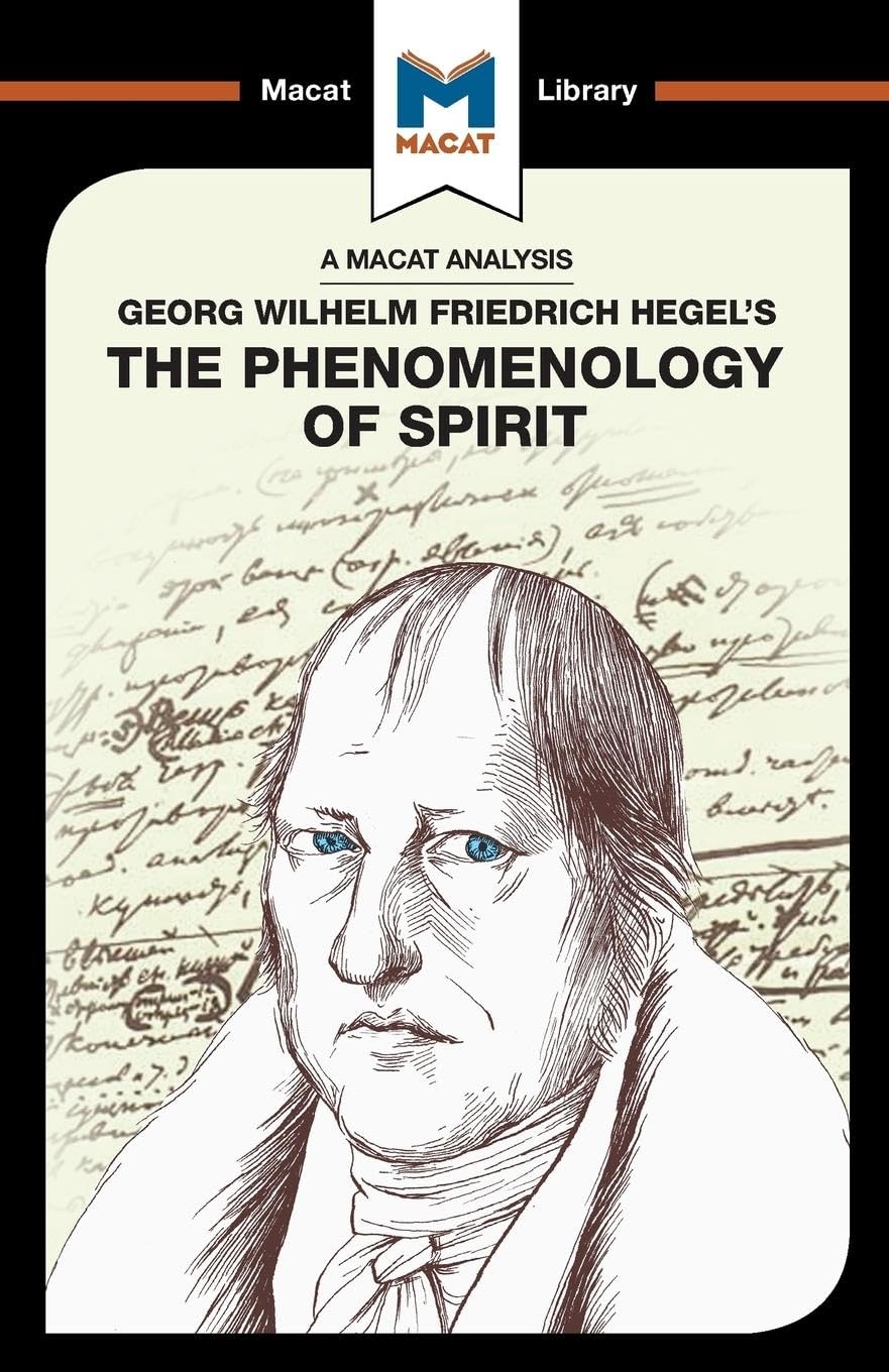 An Analysis of G.W.F. Hegels Phenomenology of Spirit (The Macat Library)