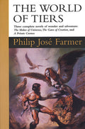 The World of Tiers: Volume One: The Maker of Universes, The Gates of Creation, & A Private Cosmos (World of Tiers, 1)