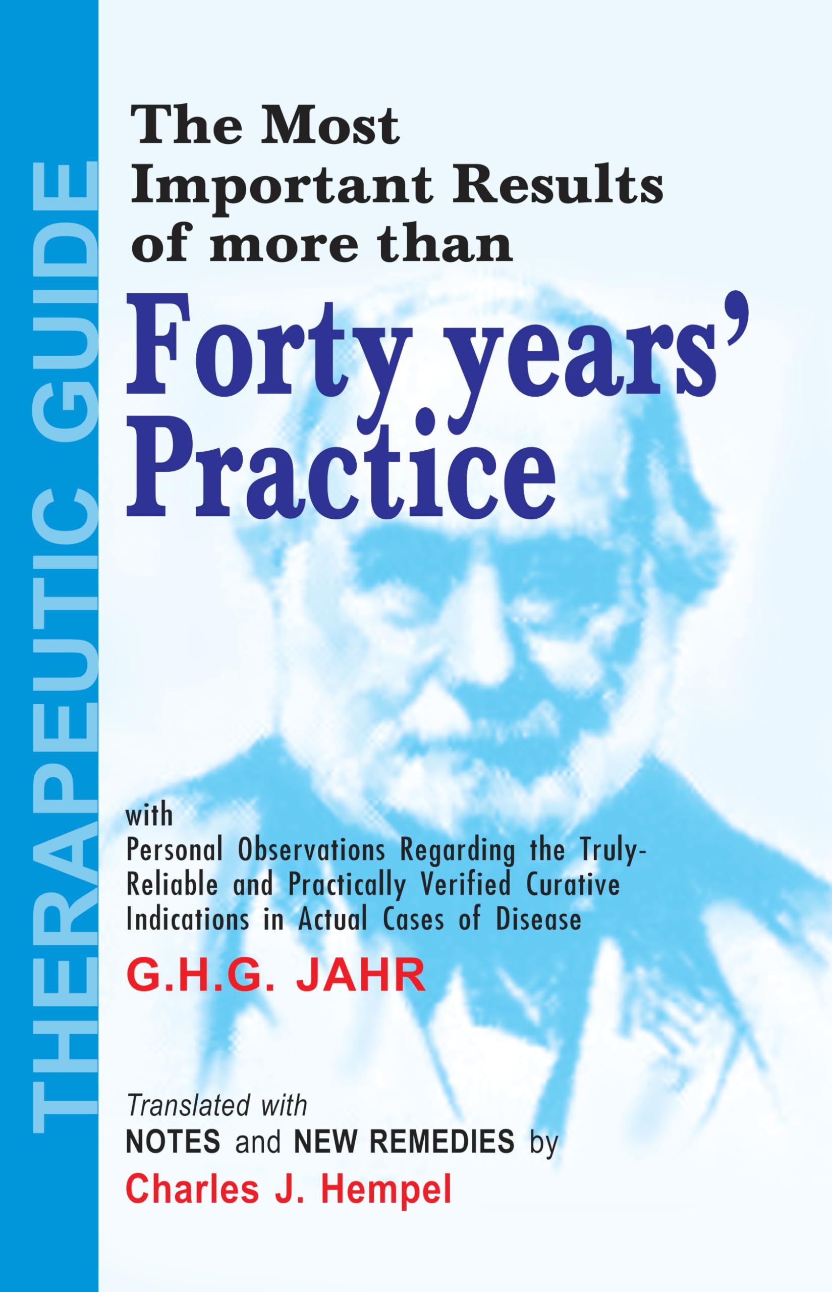 The Most Important Results of More Than Forty Years Practice with Personal Observations Regarding the Truly Reliable and pract