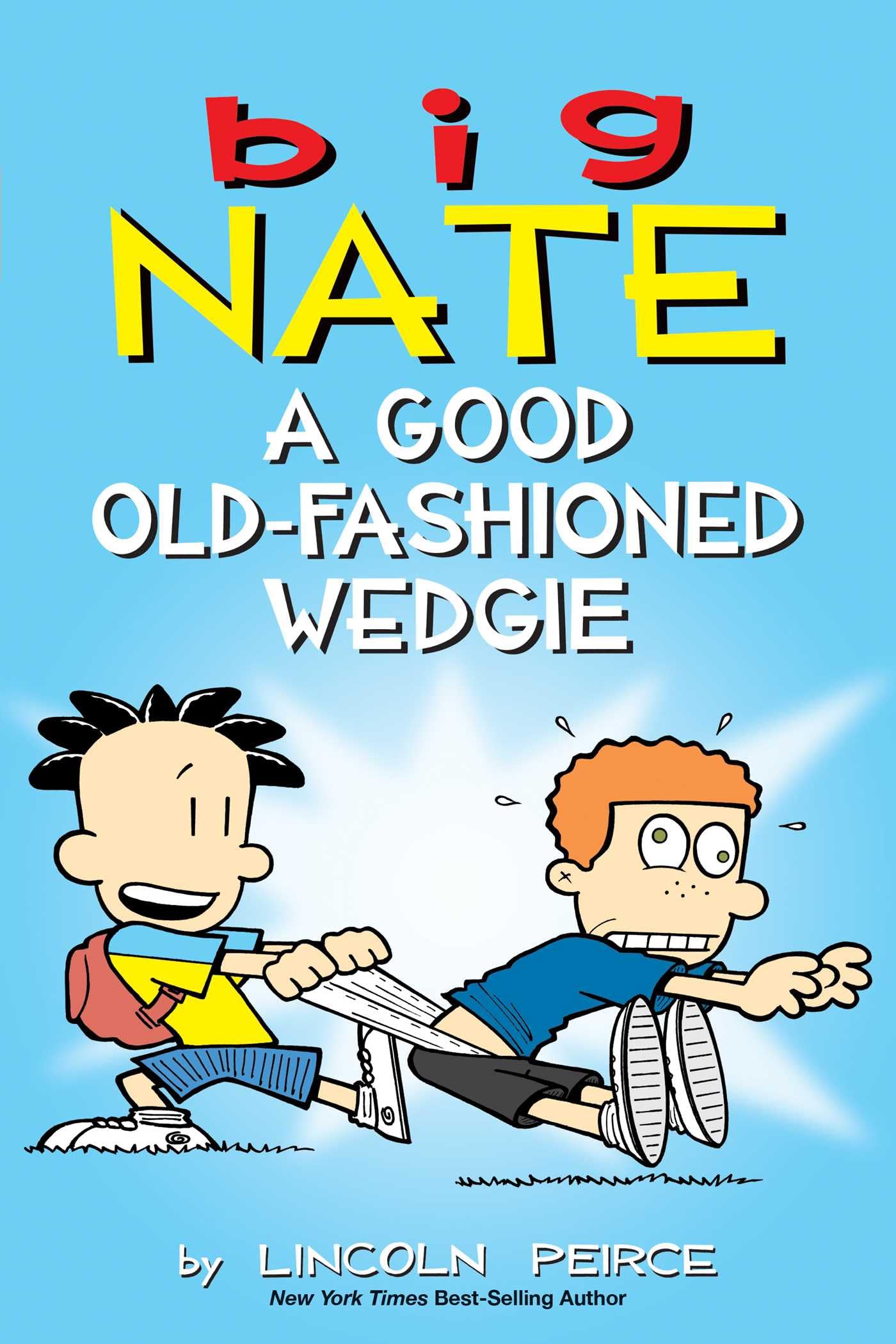 Big Nate: A Good OldFashioned Wedgie (Volume 17)