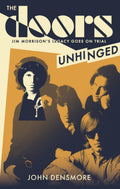 The Doors Unhinged: Jim MorrisonS Legacy Goes On Tria