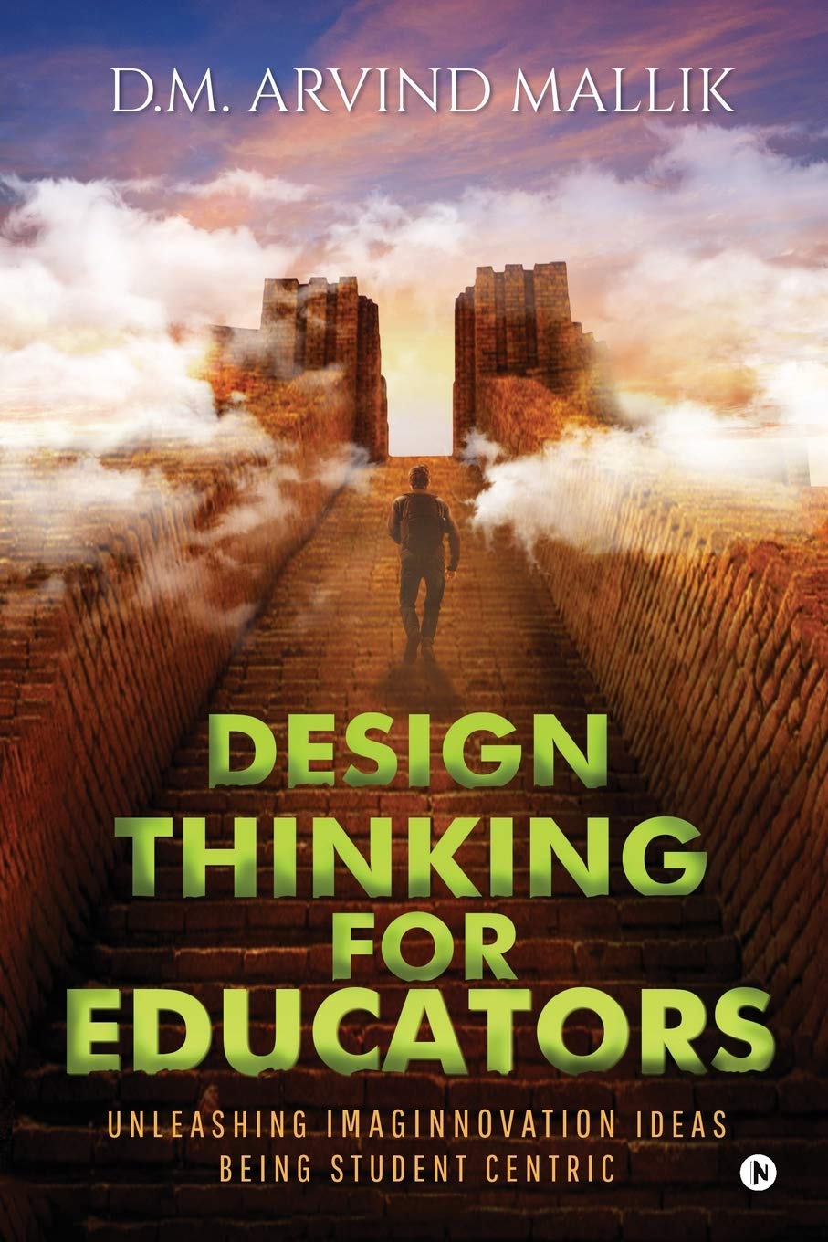 Design Thinking For Educators : Unleashing Imaginnovation Ideas Being Student Centric